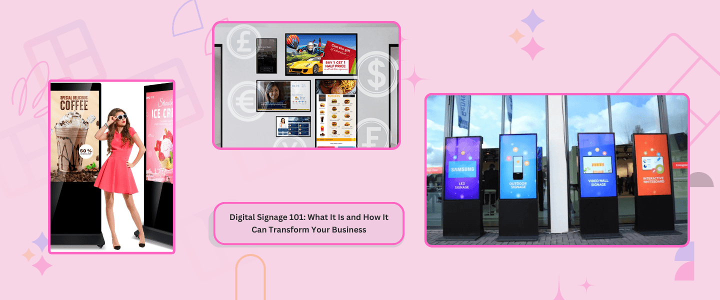 Digital Signage 101: What It Is and How It Can Transform Your Business