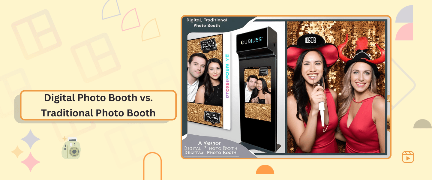 Digital Photo Booth vs. Traditional Photo Booth: Which One Is Better?