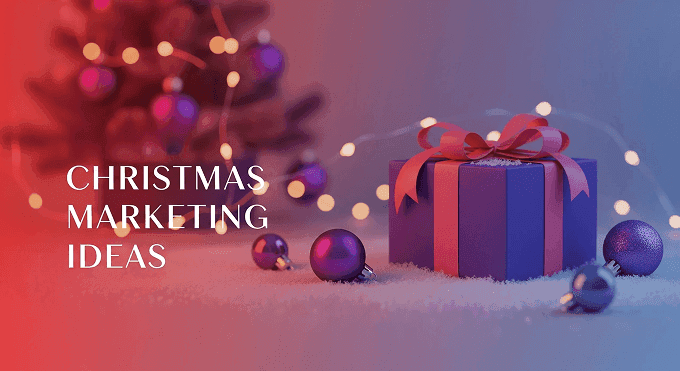 Christmas Marketing Ideas – 25+ Strategies to Boost Sales This Holiday Season